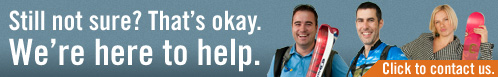 Still not sure? That's okay. We're here to help. Click to contact us.